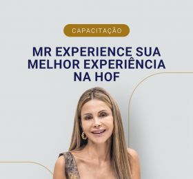 MR EXPERIENCE SUA MELHOR EXPERIÊNCIA NA HOF